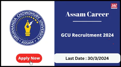assam career   gcu recruitment 2024