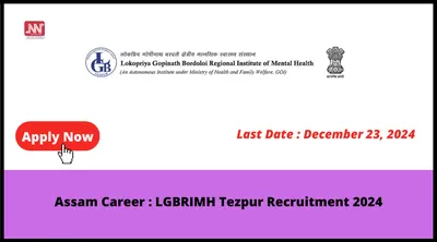 assam career   lgbrimh tezpur recruitment 2024