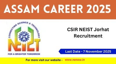 assam career 2025   csir neist jorhat recruitment