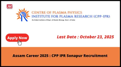 assam career 2025   cpp ipr sonapur recruitment