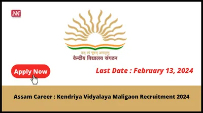 assam career   kendriya vidyalaya  maligaon recruitment 2024