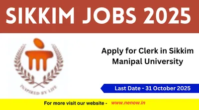 sikkim jobs 2025   apply for clerk  in sikkim manipal university