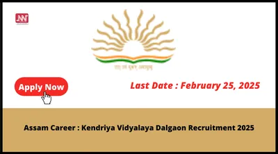 assam career   kendriya vidyalaya dalgaon recruitment 2025
