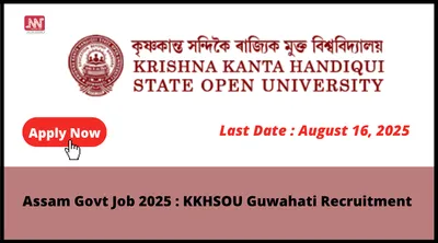 assam govt job 2025   kkhsou guwahati recruitment
