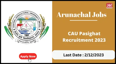 arunachal jobs   cau pasighat recruitment 2023