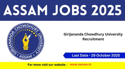 assam jobs 2025   girijananda chowdhury university recruitment