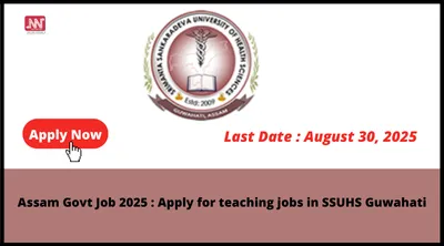 assam govt job 2025   apply for teaching jobs in ssuhs guwahati