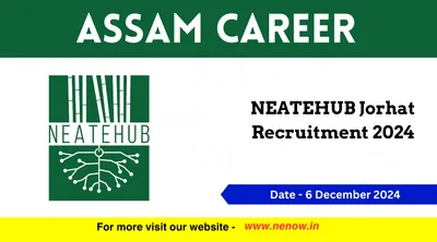 assam career   neatehub jorhat recruitment 2024