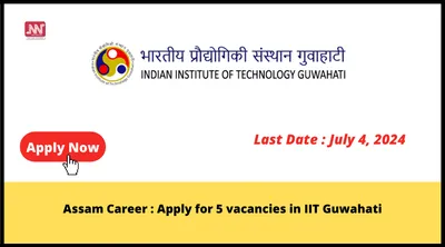 assam career   apply for 5 vacancies in iit guwahati