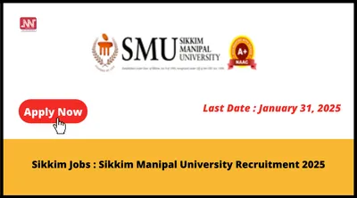 sikkim jobs   sikkim manipal university recruitment 2025