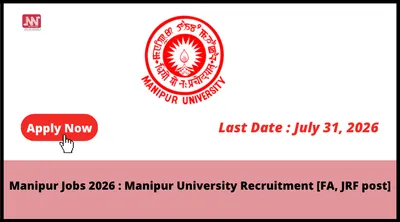 manipur jobs 2026   manipur university recruitment  fa  jrf post 
