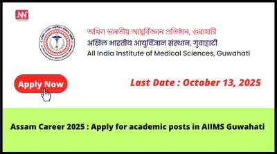 assam career 2025   apply for academic posts in aiims guwahati