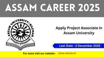 assam career 2025   apply project associate in assam university