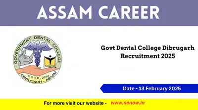 assam career   govt dental college dibrugarh recruitment 2025