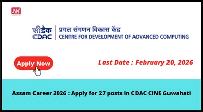 assam career 2026   apply for 27 posts in cdac cine guwahati