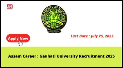 assam career   gauhati university recruitment 2025