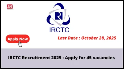 irctc recruitment 2025   apply for 45 vacancies