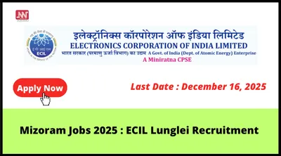 mizoram jobs 2025   ecil lunglei recruitment