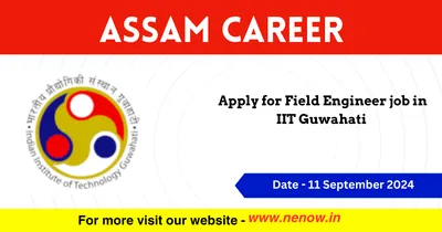 assam career   apply for field engineer job in iit guwahati