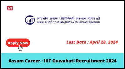 assam career   iiit guwahati recruitment 2024