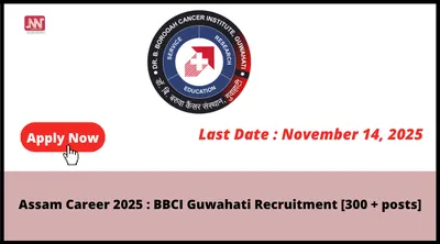 assam career 2025   bbci guwahati recruitment  300   posts 
