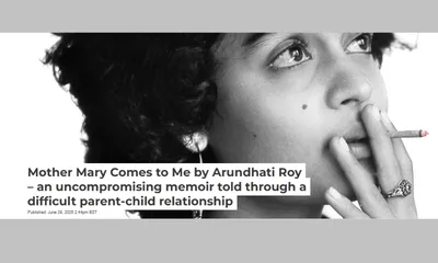 mother mary comes to me by arundhati roy – an uncompromising memoir told through a difficult parent child relationship
