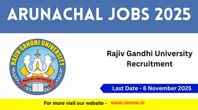 arunachal jobs 2025   rajiv gandhi university recruitment