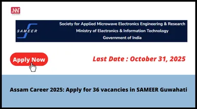 assam career 2025  apply for 36 vacancies in sameer guwahati