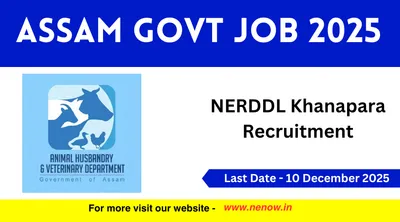 assam govt job 2025   nerddl khanapara recruitment