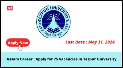 assam career   apply for 75 vacancies in tezpur university
