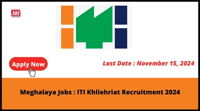 meghalaya jobs   iti khliehriat recruitment 2024