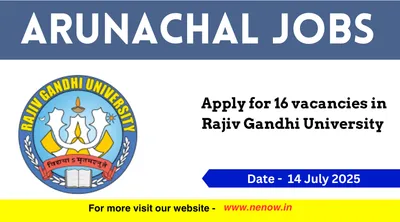 arunachal jobs   apply for 16 vacancies in rajiv gandhi university