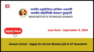 assam career   apply for scrum master job in iit guwahati