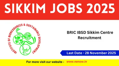 sikkim jobs 2025   bric ibsd sikkim centre recruitment