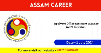 assam career   apply for office assistant vacancy in iit guwahati