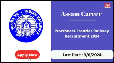 assam career   northeast frontier railway recruitment 2024