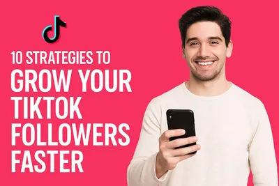 simple strategies to grow your tiktok followers faster