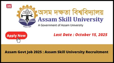 assam govt job 2025   assam skill university recruitment