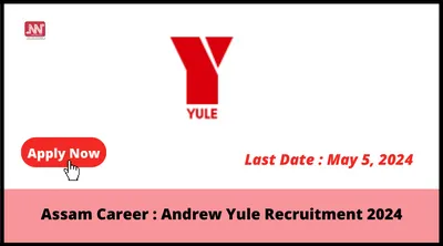 assam career   andrew yule recruitment 2024
