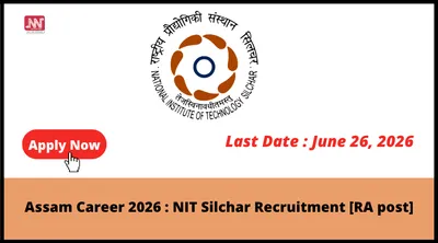 assam career 2026   nit silchar recruitment  ra post 