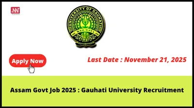 assam govt job 2025   gauhati university recruitment