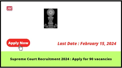 supreme court recruitment 2024   apply for 90 vacancies