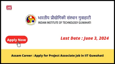 assam career   apply for project associate job in iit guwahati