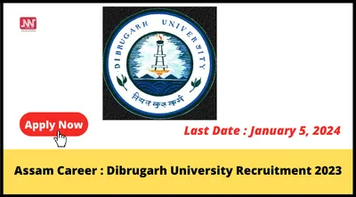 assam career   dibrugarh university recruitment 2023