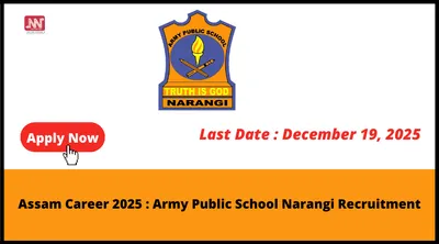 assam career 2025   army public school narangi recruitment