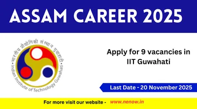 assam career 2025   apply for 9 vacancies in iit guwahati