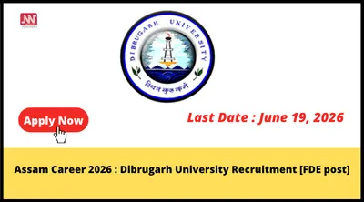 assam career 2026   dibrugarh university recruitment  fde post 