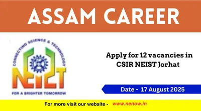 assam career   apply for 12 vacancies in csir neist jorhat