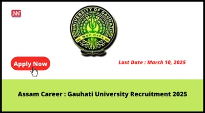 assam career   gauhati university recruitment 2025