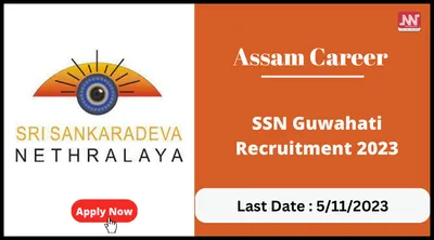 assam career   ssn guwahati recruitment 2023